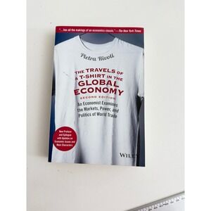 The Travels of a T-Shirt in the Global Economy Pietra Rivoli 2nd Edition Wiley